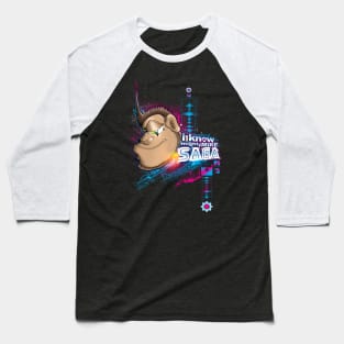 I KNOW MIGHTY MIKE SAGA Baseball T-Shirt